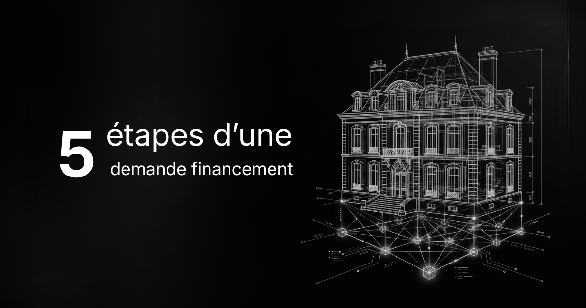 Financement immobilier : les 5 étapes clés de votre demande