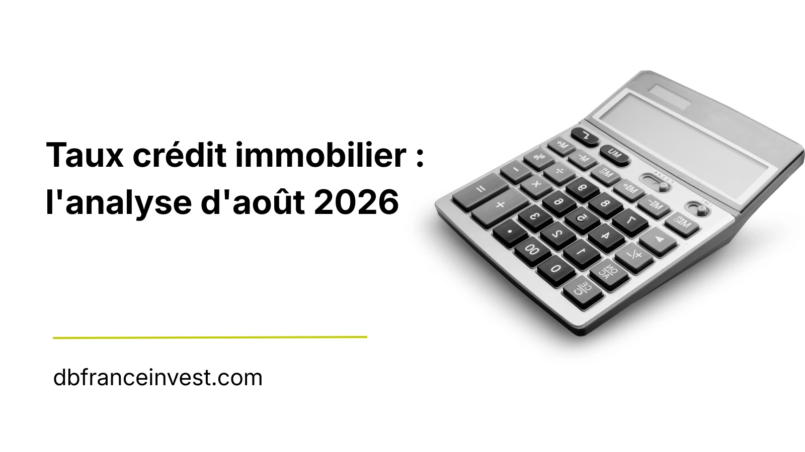 Taux crédit immobilier : l&rsquo;analyse d&rsquo;août 2026
