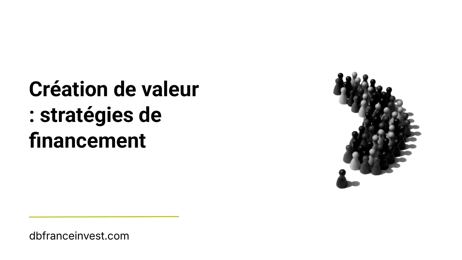 Foule de pions disposée en flèche en noir et blanc, illustrant création de valeur : stratégies de financement