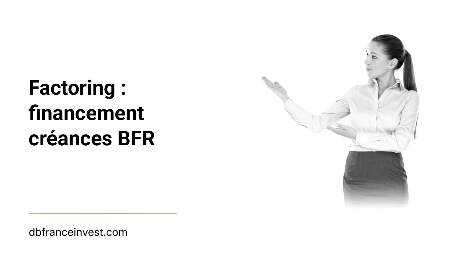 Conseillère financière présentant une solution en noir et blanc, illustrant factoring : financement créances BFR