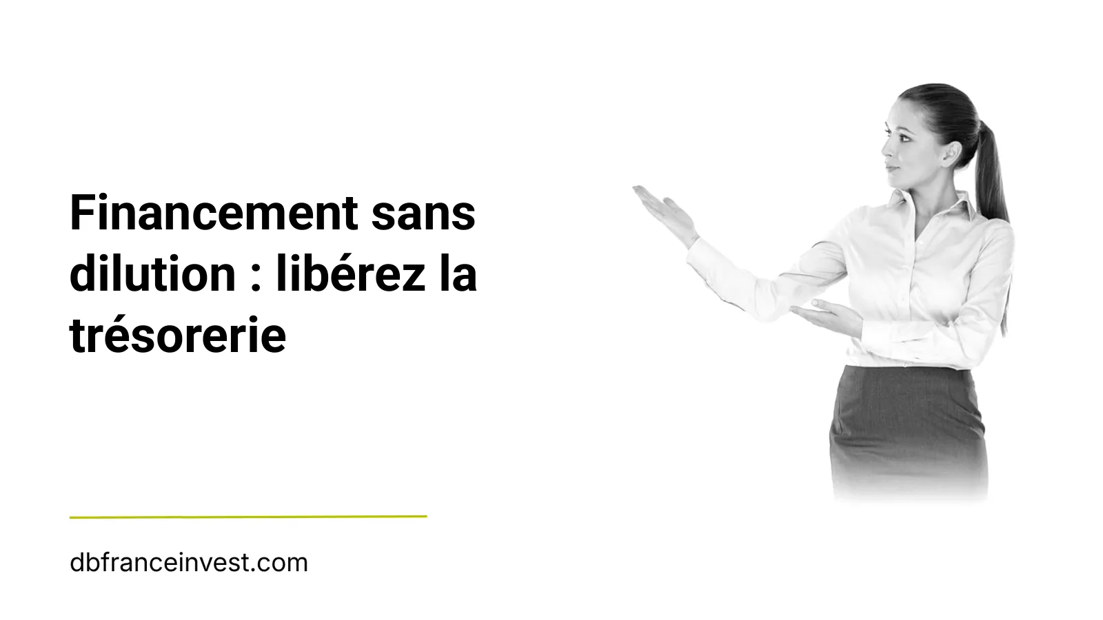 Conseillère financière présentant une solution en noir et blanc, illustrant financement sans dilution : libérez la trésorerie