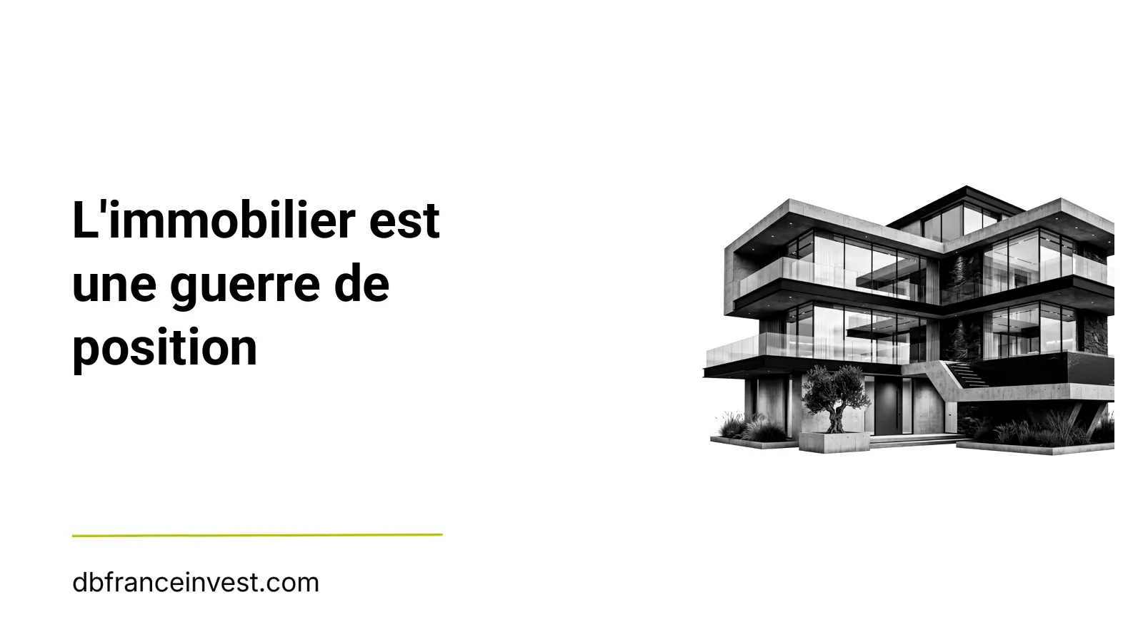 Immeuble contemporain en noir et blanc, illustrant L'immobilier est une guerre de position