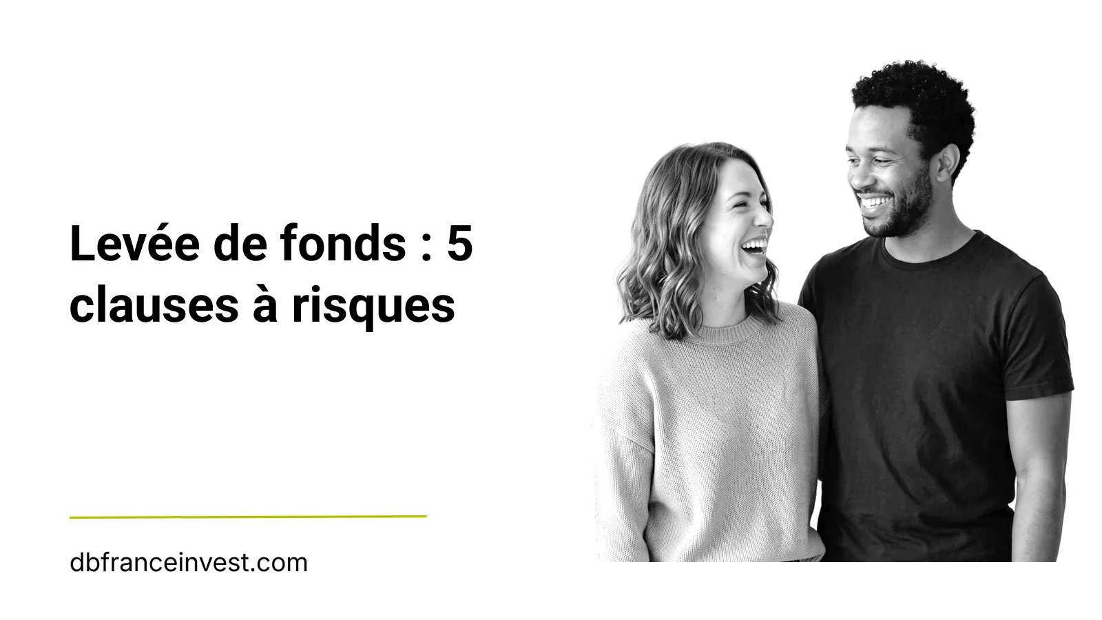 Couple souriant en noir et blanc, illustrant levée de fonds : 5 clauses à risques