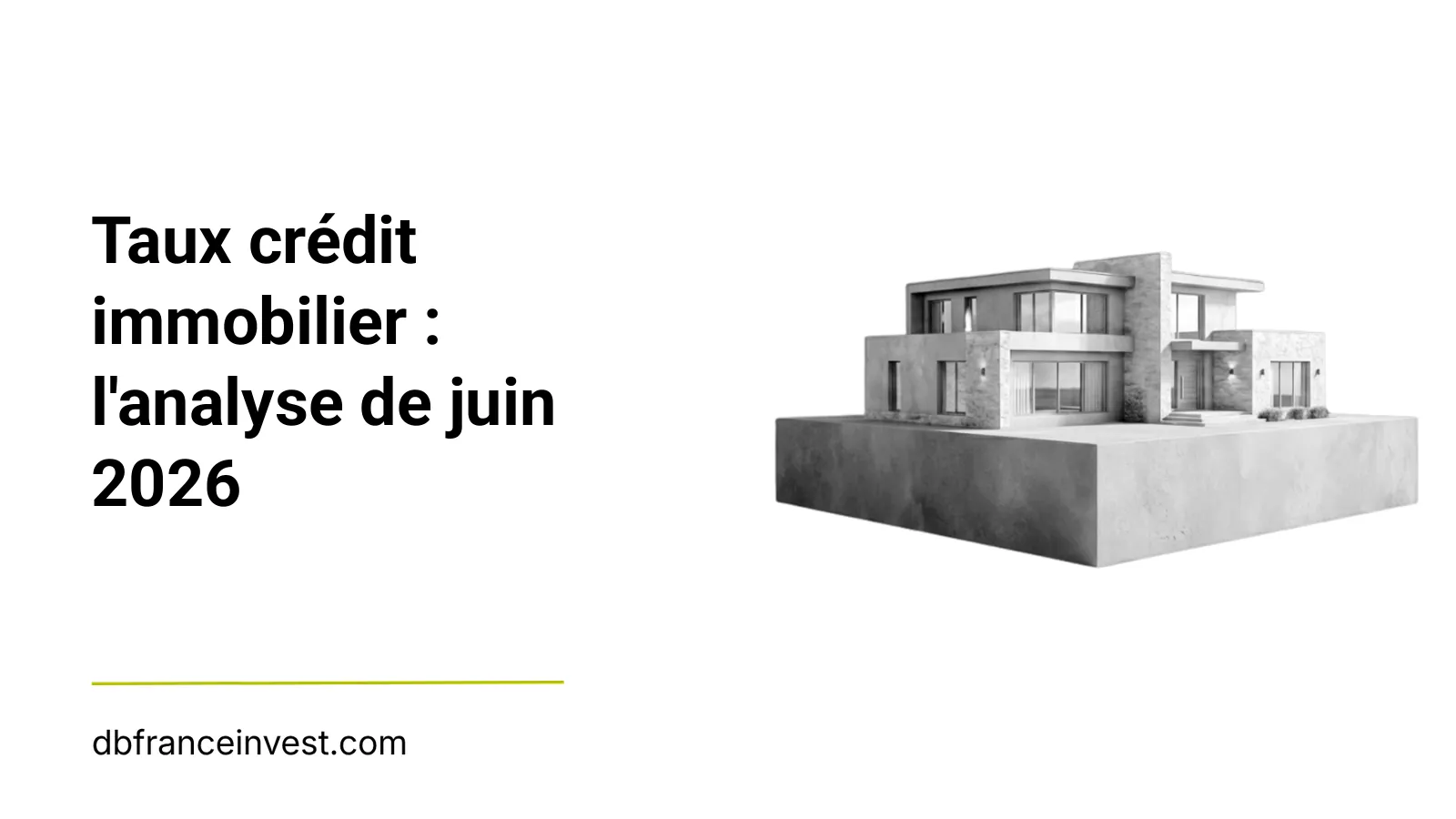 Taux crédit immobilier : l’analyse de juin 2026